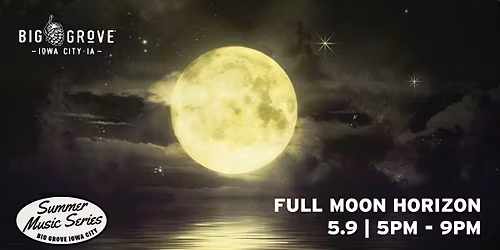 Full Moon Horizon | Summer Music Series | Iowa City