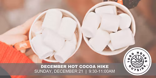 December Hot Cocoa Hike, 1000 Hours Outside Guided Hike Series