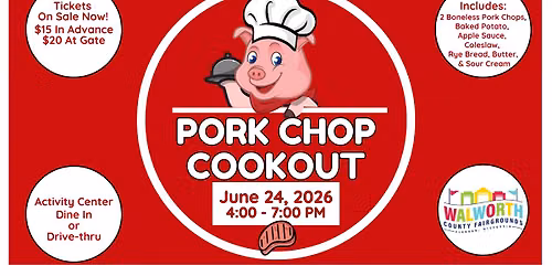 58th Annual Pork Chop Cookout - June 24, 2026! Walworth Co. Fairgrounds, Dine In or Drive-Thru!