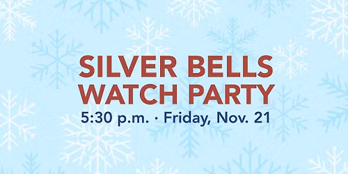 Silver Bells Watch Party