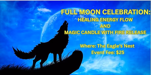 Full Moon Celebration: Healing Energy Flow AND Magic Candle with Fire Release
