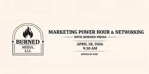 ESBC Presents: Marketing Power Hour & Networking with Burned Media