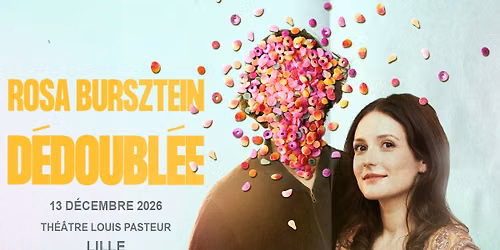 Rosa Bursztein - Lille Grand Palais Th\u00e9\u00e2tres - 13.12.2026