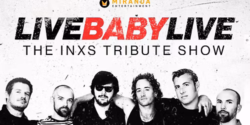 GLASSHOUSE THEATRE | LIVE BABY LIVE THE INXS TRIBUTE SHOW