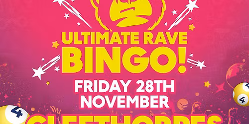 Ultimate Rave Bingo \/\/ Cleethorpes \/\/ Friday 28th November