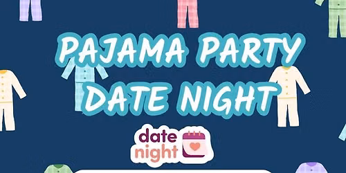 Pyjama Party Date Night \ud83d\ude34