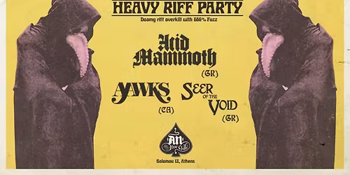 HEAVY RIFF PARTY: ACID MAMMOTH\/AAWKS\/SEER OF THE VOID LIVE AT AN CLUB