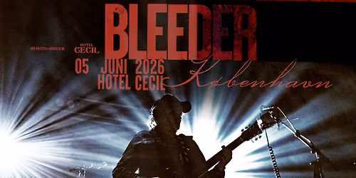 Bleeder | Hotel Cecil, K\u00f8benhavn