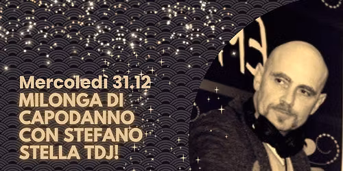 Gran Milonga di Capodanno con STEFANO STELLA TDJ!