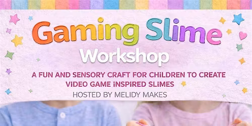 KIDS CRAFT WORKSHOP  - GAMING SLIME