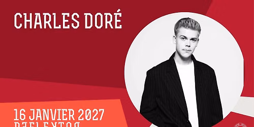 Charles Dor\u00e9 au REFLEKTOR le 16 janvier 2027