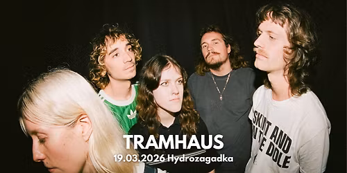 TRAMHAUS \/NL\/ + TBA \/19.03.2026 Hydrozagadka, Warszawa\/