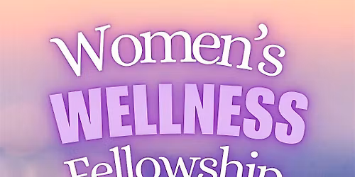 Women's Wellness Fellowship: Mental Wellness Group For Women Of Color