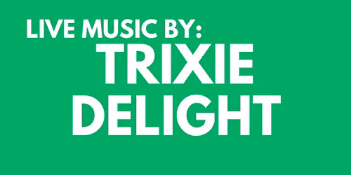Live Music by Trixie Delight
