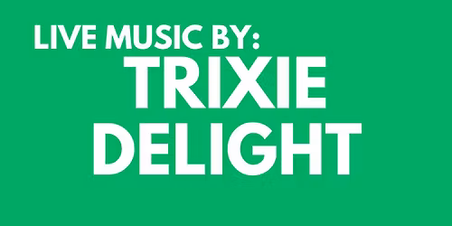 Live Music by Trixie Delight