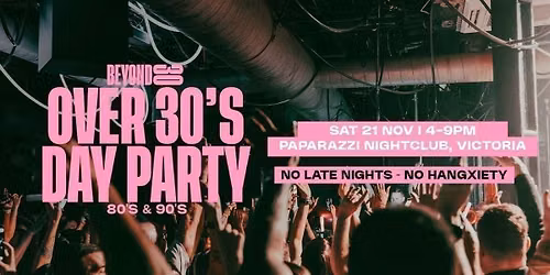 80s &amp; 90s Over 30s Daytime Clubbing \u2013 VICTORIA, BC