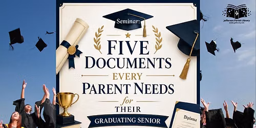 Seminar: Five Documents Every Parent Needs for Their Graduating Senior