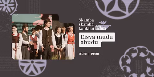 Eisva mudu abudu | Skamba skamba kankliai 2026