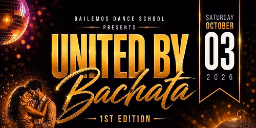 UNITED BY BACHATA \u2013 FIRST EDITION \ud83d\udc83\ud83d\udd7a\ud83d\udd25