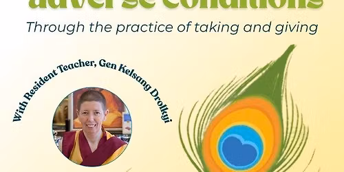 Transforming adverse conditions through taking and giving: Meditation day course