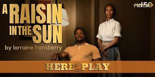 Here2Play: A RAISIN IN THE SUN