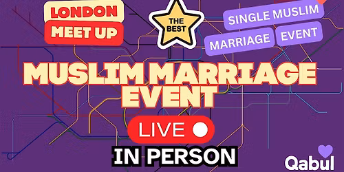 In-Person LONDON Muslim Marriage Event | Sat 20th June 2026