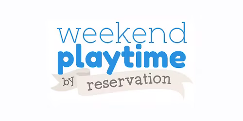 \ud83d\ude0d WEEKEND PLAYTIME BY RESERVATION \ud83e\udd29 - PLAY STREET FRISCO