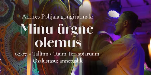 TALLINN \ud83d\udcab Gongir\u00e4nnak Andres P\u00f5hjalaga: Minu \u00fcrgne olemus