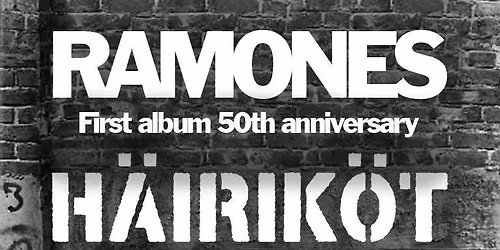 Ramones First Album 50th Anniversary: H\u00e4irik\u00f6t All Stars plays Ramones