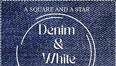 A SQUARE AND A STAR DENIM & WHITE AFFAIR