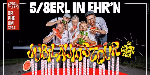 5\/8ERL IN EHR'N \u2022 20 Jahre Wiener Soul \u2022 Orpheum Graz