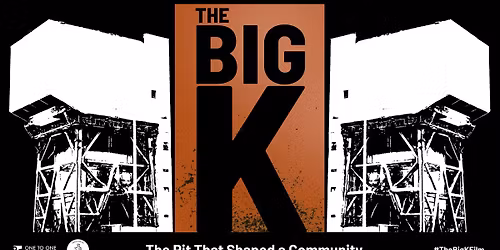 The Big K - The Pit that shaped a community (film screening, get together and filming)