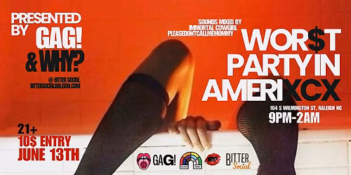 WOR$T PARTY IN AMERIXCX presented by WHY? and GAG