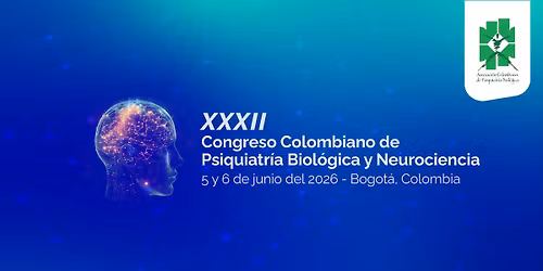 XXXII Congreso Colombiano de Psiquiatr\u00eda Biol\u00f3gica y Neurociencia