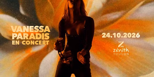 VANESSA PARADIS \u2022 ZENITH DE TOULON \u2022 24 OCTOBRE 2026