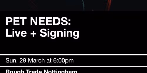 Pet Needs (Live+Signing)
