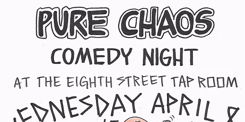 Pure Chaos Comedy Night at the Eighth Street Tap Room