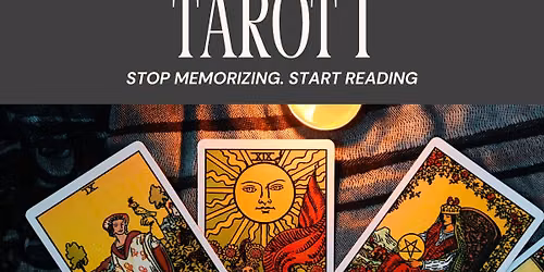 Tarot 1: Stop Memorizing, Start Reading