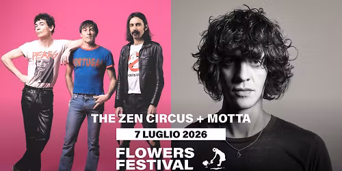 THE ZEN CIRCUS + MOTTA \/ FLOWERS FESTIVAL