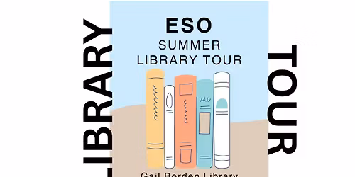 Summer ESO Library Tour: Gail Borden Public Library (Members Only)