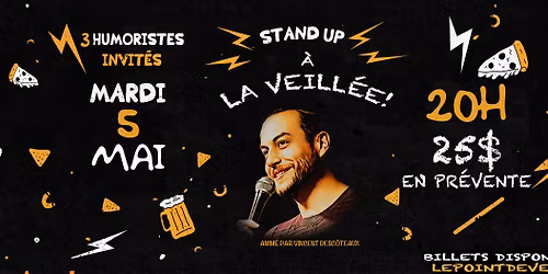 Stand-Up \u00e0 La veill\u00e9e! 5 mai!