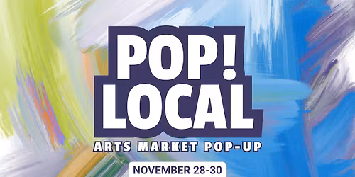 POP! Local: Black Friday Weekend Arts Market Pop-Up