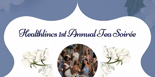 Healthlincs 1st Annual Tea Soir\u00e9e