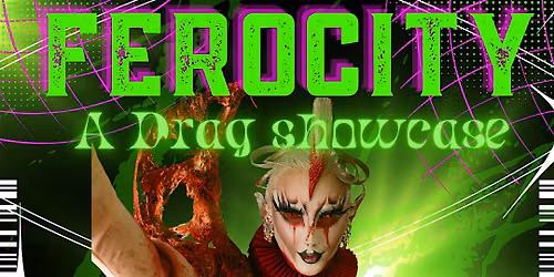 \u26a1\ufe0fFEROCITY\u26a1\ufe0f: An All Drag Showcase