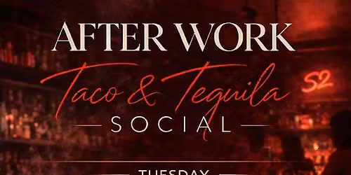 After Work Social- Taco & Tequila Tuesday