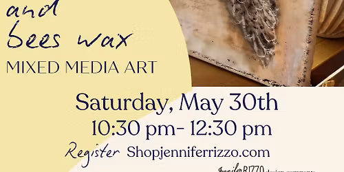 Angel Wings and Bees Wax Mixed Media Art: Saturday May 30th 10:30a-12:30p