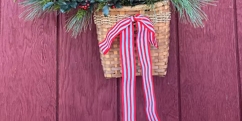 Holiday Door Basket Class Sunday Dec. 7th 5pm