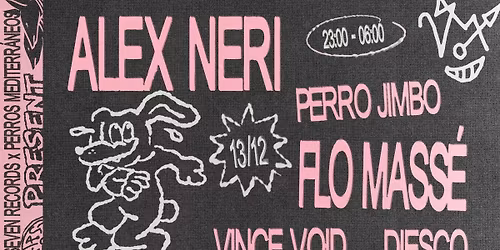 24Seven Records & Perros Mediterr\u00e1neos present: ALEX NERI & FLO MASS\u00c9