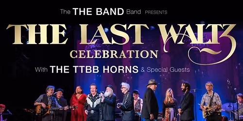 THE LAST WALTZ Celebration featuring The THE BAND Band & Special Guests