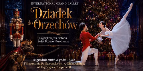 \u2728 International Grand Ballet \u2013 \u201eDziadek do Orzech\u00f3w\u201d \u2728